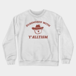 Diagnosed With Y'alltism - Unisex Crewneck Sweatshirt